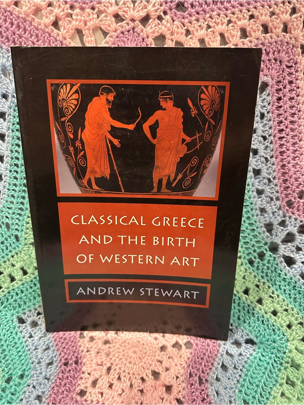 Classical Greece and the Birthplace of Western Art by Andrew Stewart